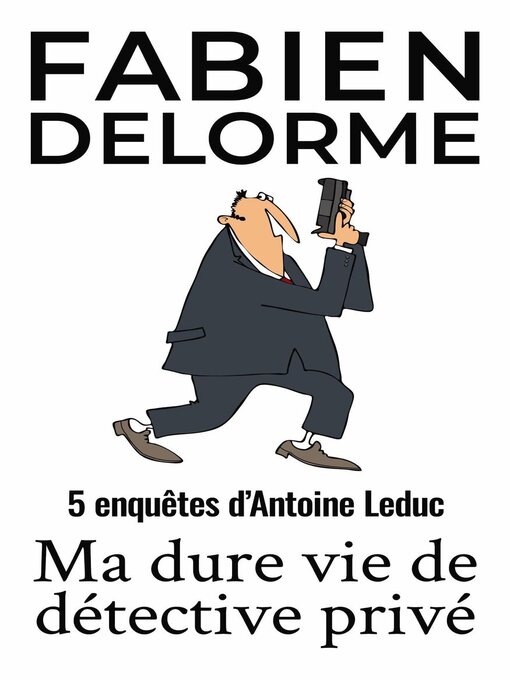 Title details for Ma Dure vie de détective privé by Fabien Delorme - Wait list